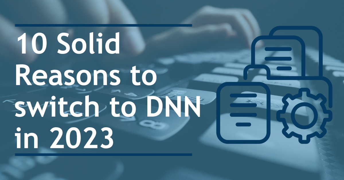 10 Solid Reasons to switch to DNN in 2023